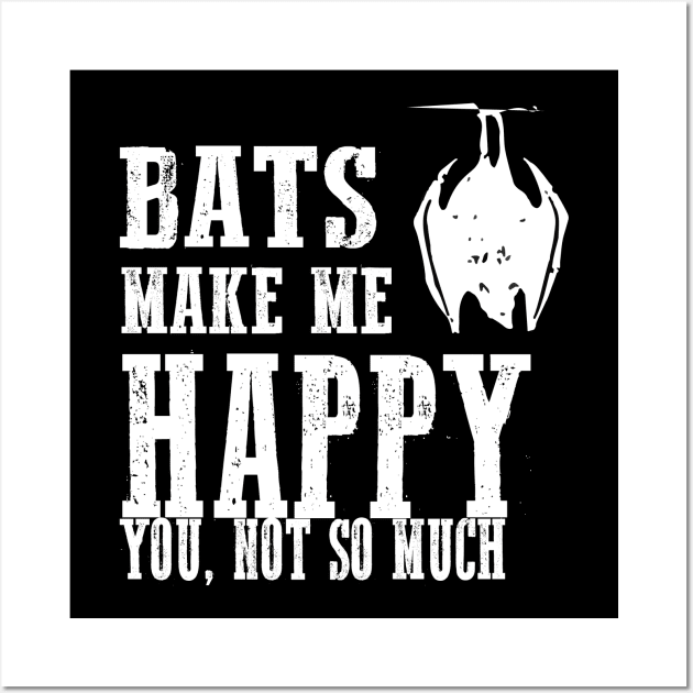 Bats Make Me Happy You Not So Much Funny Gothic Vampiric Grunge Punk Alternative Halloween Wall Art by Prolifictees